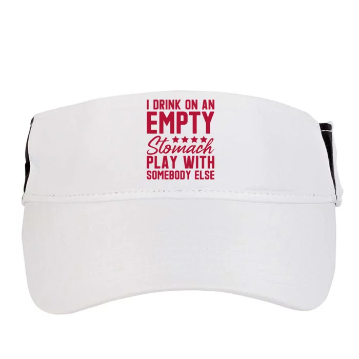 I Drink On An Empty Stomach Play With Somebody Else Adult Drive Performance Visor