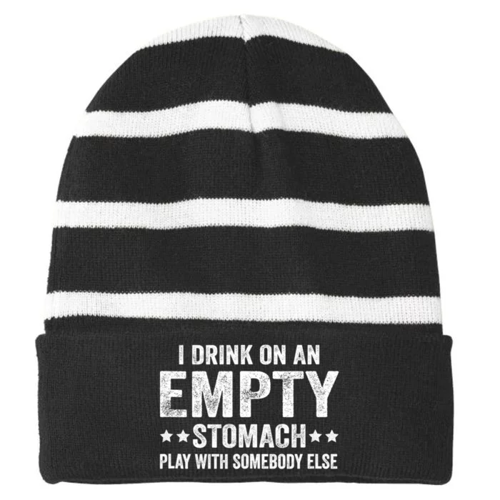 I Drink On An Empty Stomach Play With Somebody Else Striped Beanie with Solid Band