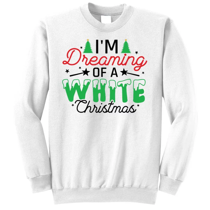 I'm Dreaming Of A White Christmas Sweatshirt