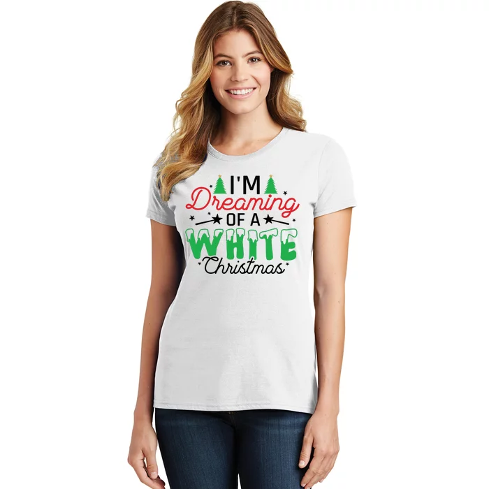 I'm Dreaming Of A White Christmas Women's T-Shirt