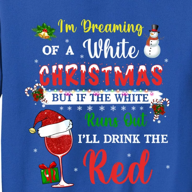 I'm Dreaming Of A White Christmas But If The White Wine Xmas Great Gift Sweatshirt