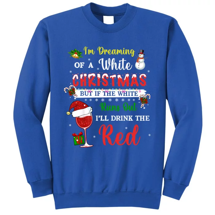 I'm Dreaming Of A White Christmas But If The White Wine Xmas Great Gift Sweatshirt