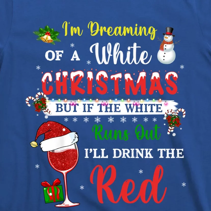 I'm Dreaming Of A White Christmas But If The White Wine Xmas Great Gift T-Shirt