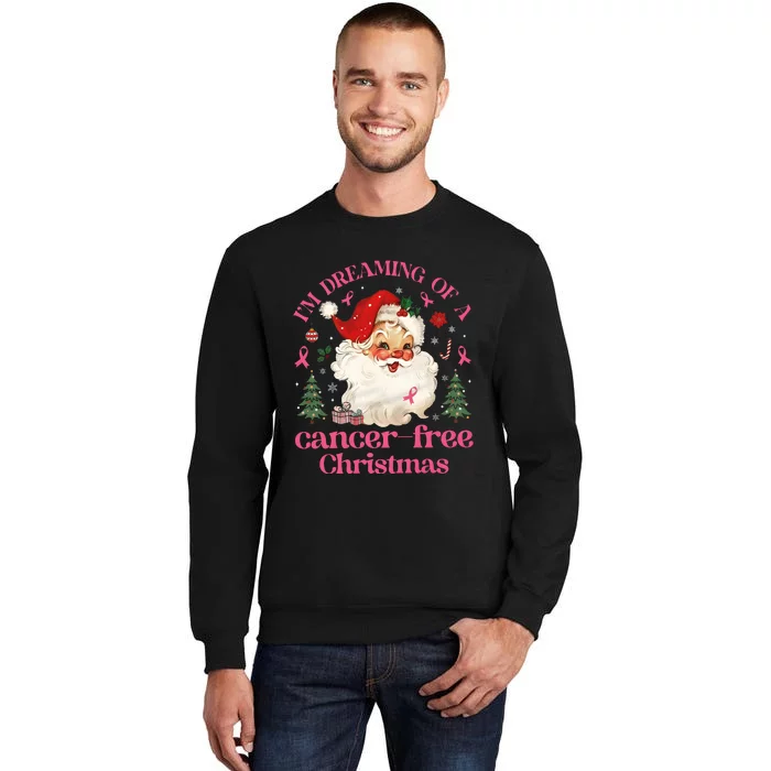 IM Dreaming Of A Breast Cancer Free Christmas Tall Sweatshirt