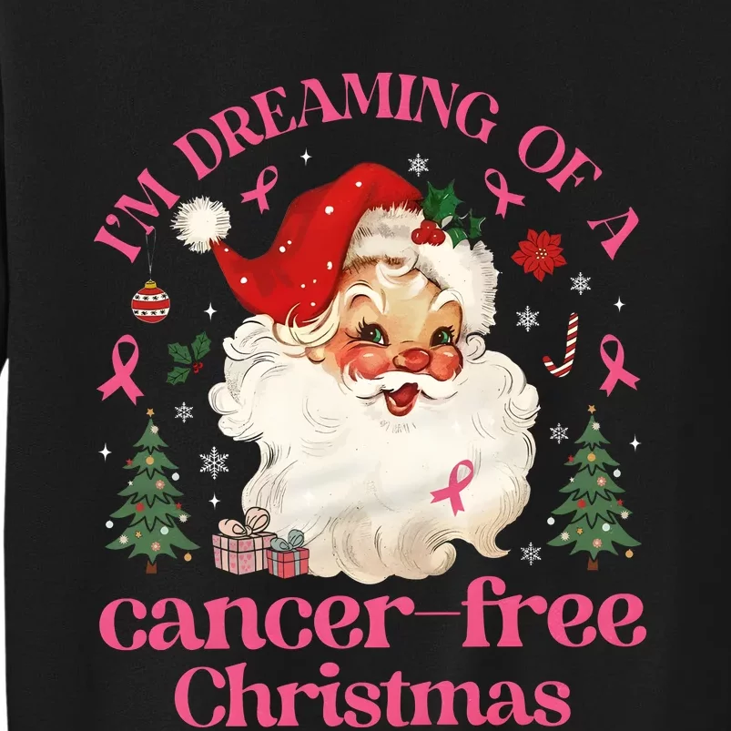 IM Dreaming Of A Breast Cancer Free Christmas Tall Sweatshirt