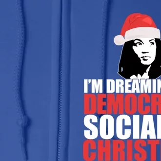 IM Dreaming Of A Democratic Socialist Christmas Aoc Meme Gift Full Zip Hoodie