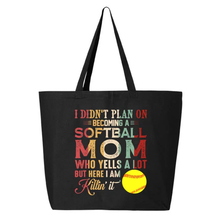 I DidnT Plan On Becoming A Softball Mom MotherS Day 25L Jumbo Tote