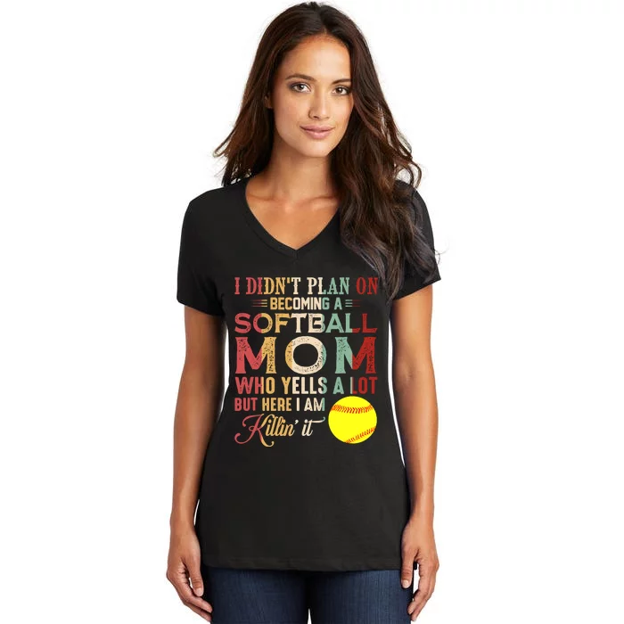 I DidnT Plan On Becoming A Softball Mom MotherS Day Women's V-Neck T-Shirt