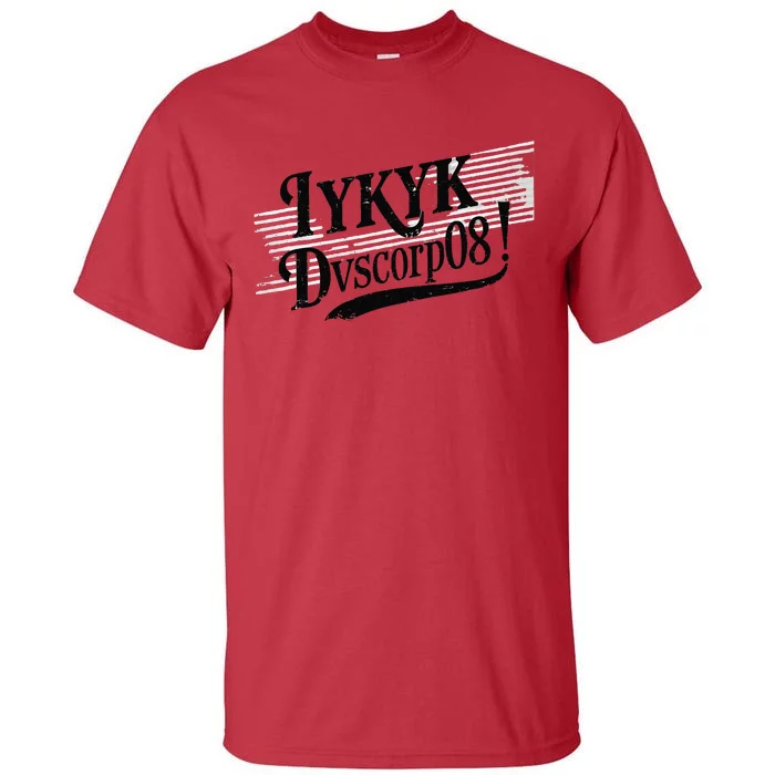 Iykyk Dvscorp08! Password Funny Georgia Voter Sarcasm Humor Tall T-Shirt