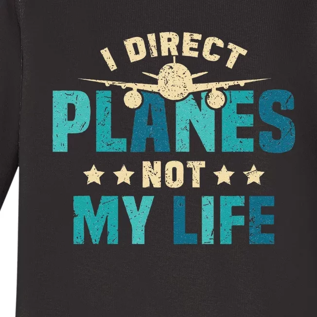 I Direct Planes Not My Life Air Traffic Controller Quote Baby Long Sleeve Bodysuit