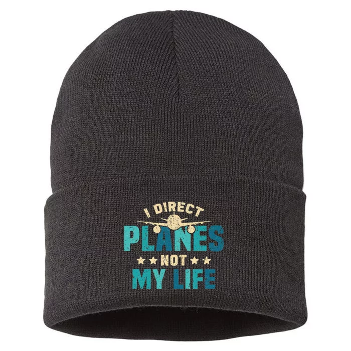 I Direct Planes Not My Life Air Traffic Controller Quote Sustainable Knit Beanie