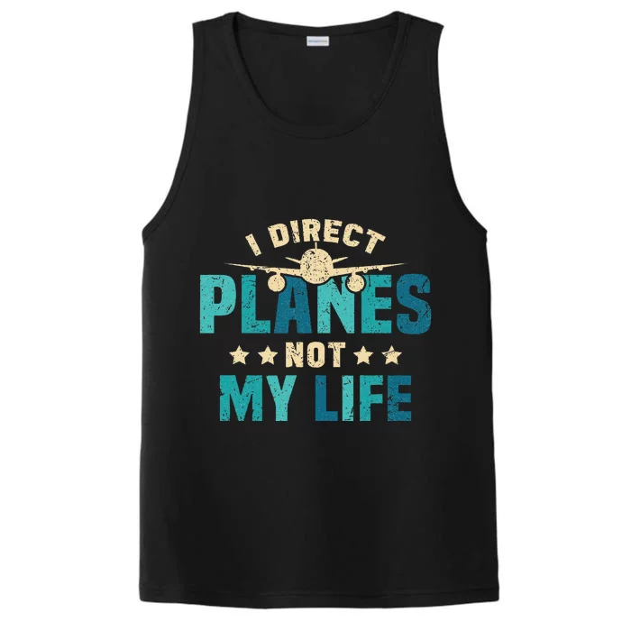 I Direct Planes Not My Life Air Traffic Controller Quote Performance Tank