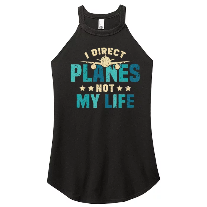 I Direct Planes Not My Life Air Traffic Controller Quote Women’s Perfect Tri Rocker Tank