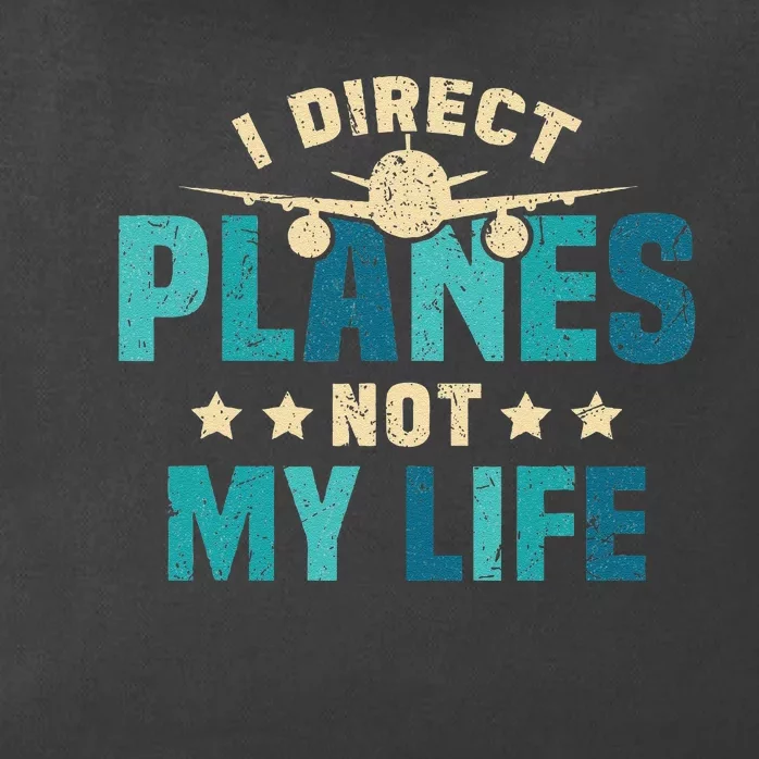 I Direct Planes Not My Life Air Traffic Controller Quote Zip Tote Bag