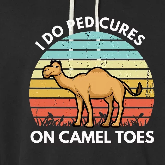 I Do Pedicures On Camel Toes Funny Camel Joke Saying Garment-Dyed Fleece Hoodie