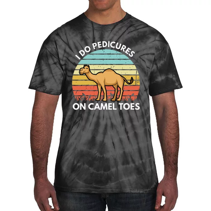 I Do Pedicures On Camel Toes Funny Camel Joke Saying Tie-Dye T-Shirt