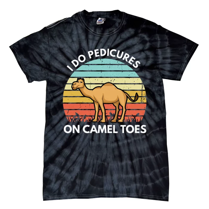 I Do Pedicures On Camel Toes Funny Camel Joke Saying Tie-Dye T-Shirt