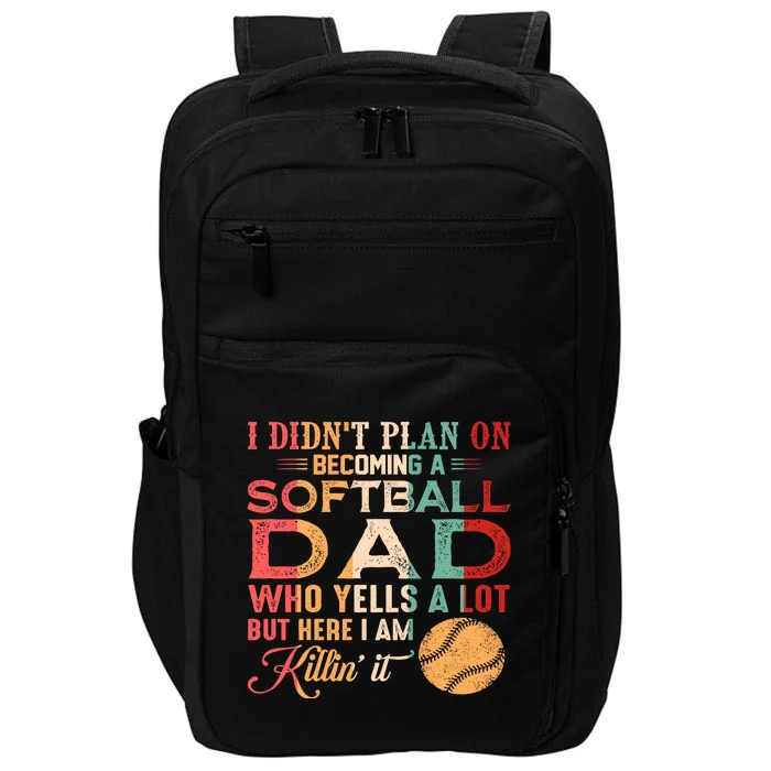 I Didnt Plan On Becoming A Softball Dad Impact Tech Backpack