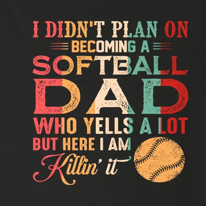 I Didnt Plan On Becoming A Softball Dad Toddler Long Sleeve Shirt