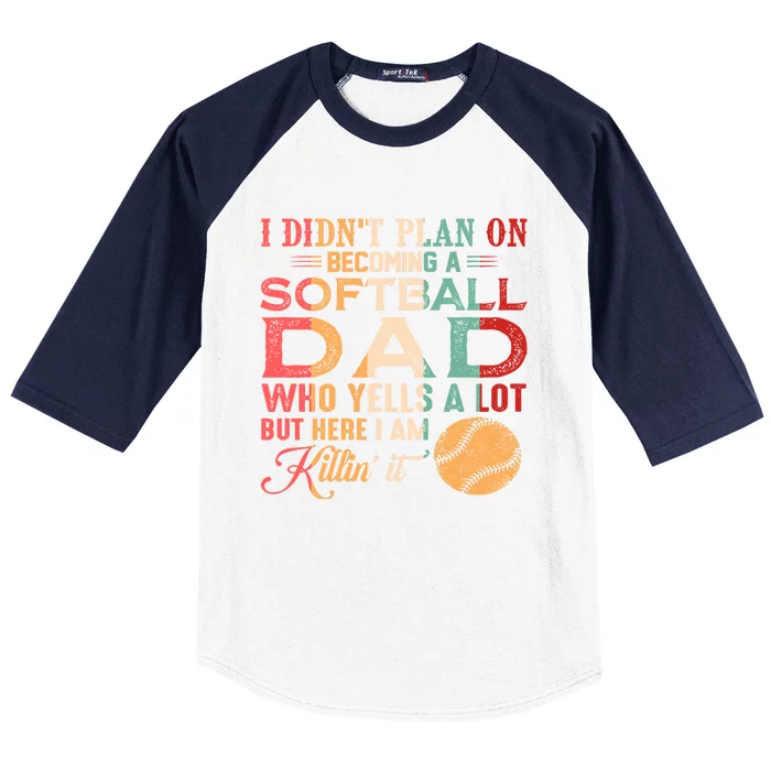 I Didnt Plan On Becoming A Softball Dad Baseball Sleeve Shirt