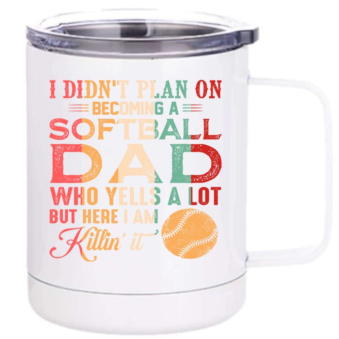 I Didnt Plan On Becoming A Softball Dad Front & Back 12oz Stainless Steel Tumbler Cup