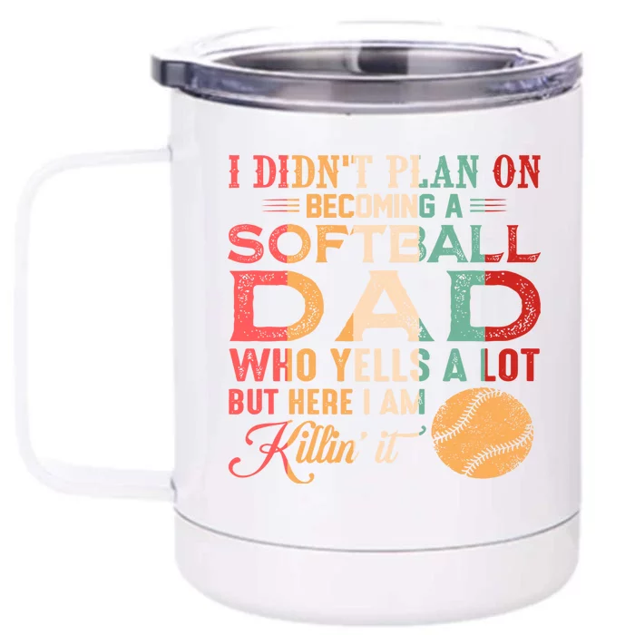 I Didnt Plan On Becoming A Softball Dad Front & Back 12oz Stainless Steel Tumbler Cup