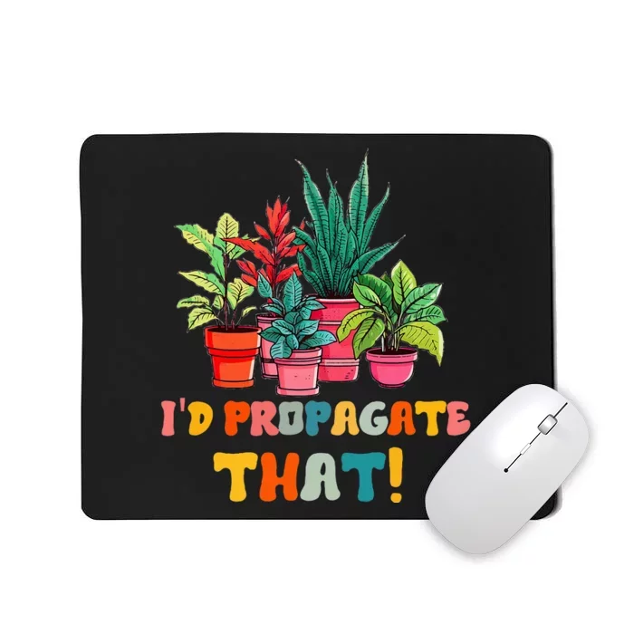 I D Propagate That Funny Plant Lover Gardener Gardening Mousepad