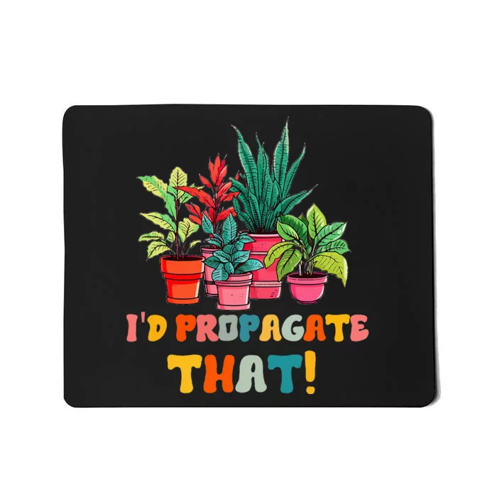 I D Propagate That Funny Plant Lover Gardener Gardening Mousepad