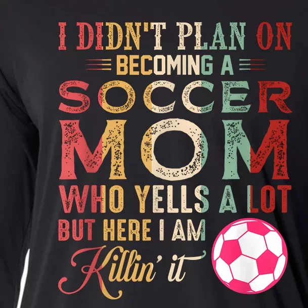 I DidnT Plan On Becoming A Soccer Mom Mothers Day Cooling Performance Long Sleeve Crew