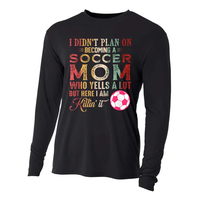 I DidnT Plan On Becoming A Soccer Mom Mothers Day Cooling Performance Long Sleeve Crew