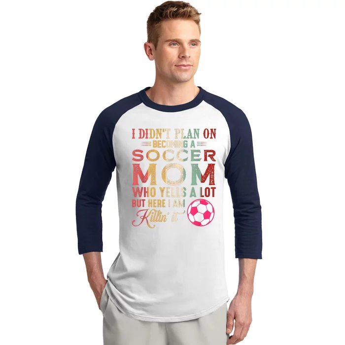 I DidnT Plan On Becoming A Soccer Mom Mothers Day Baseball Sleeve Shirt