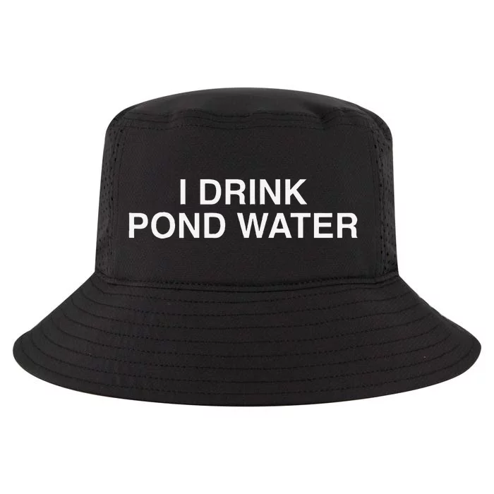 I Drink Pond Water Funny Cool Comfort Performance Bucket Hat