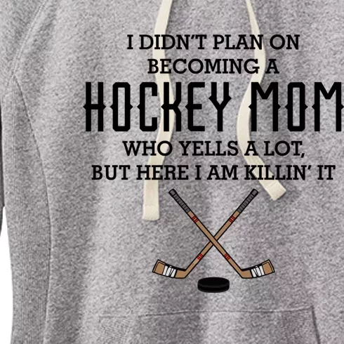 I Didnt Plan On Becoming A Hockey Mom Funny Mothers Day Gift Cute Gift Women's Fleece Hoodie