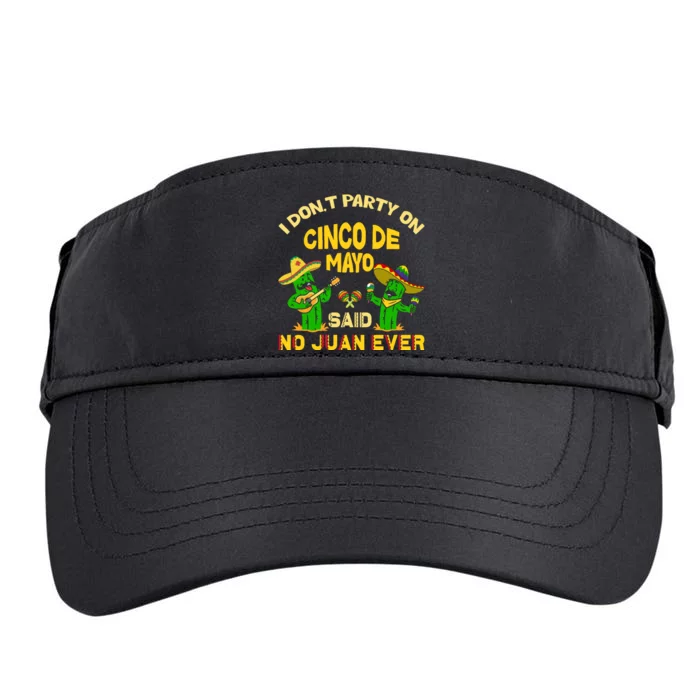 I Don't Party On Cinco De Mayo Said No Juan Ever Cactus Adult Drive Performance Visor