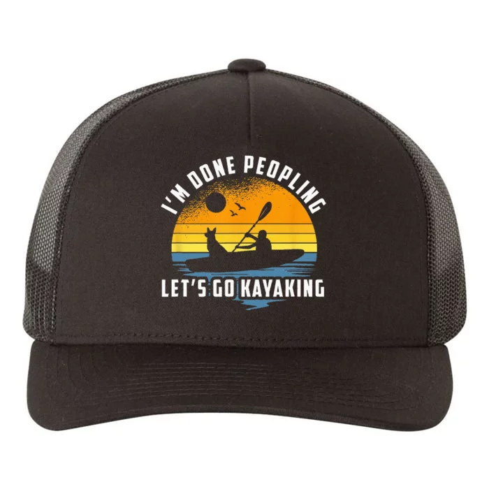 Im Done Peopling Lets Go Kayaking Kayak & Dog Lover Yupoong Adult 5-Panel Trucker Hat