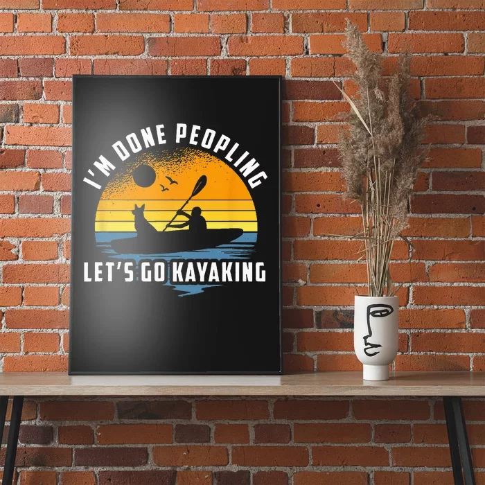 Im Done Peopling Lets Go Kayaking Kayak & Dog Lover Poster