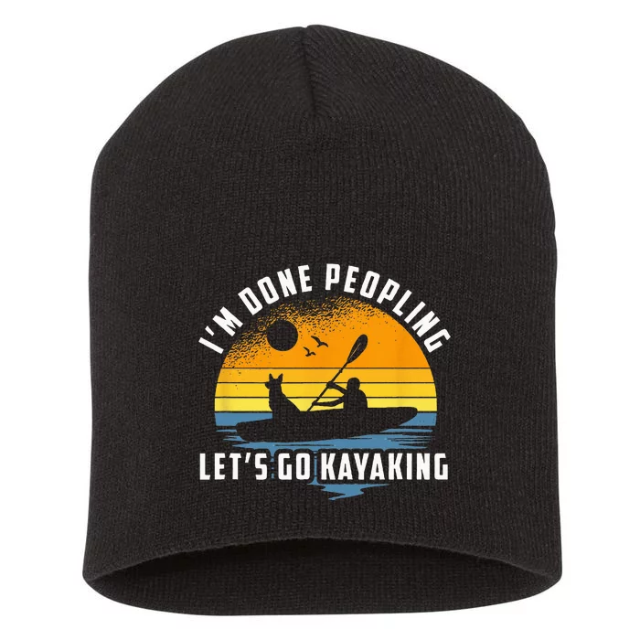 Im Done Peopling Lets Go Kayaking Kayak & Dog Lover Short Acrylic Beanie