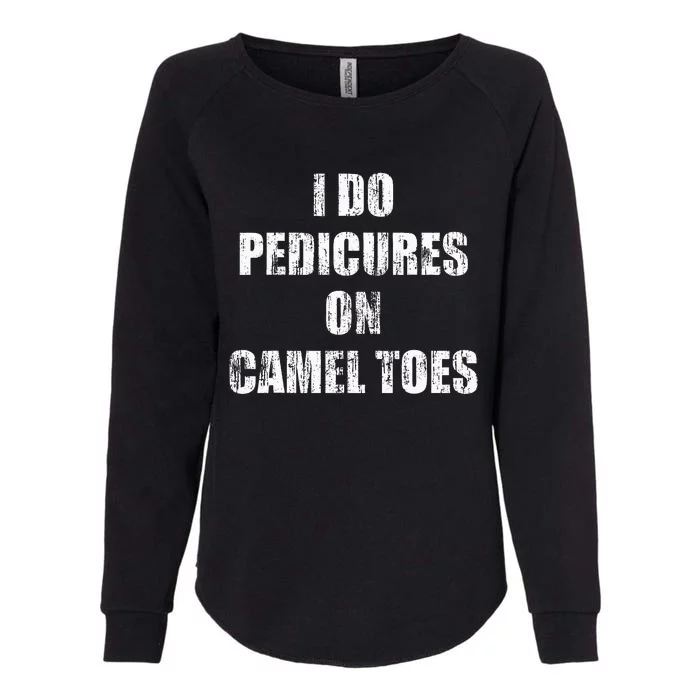 I Do Pedicures On Camel Toes Womens California Wash Sweatshirt