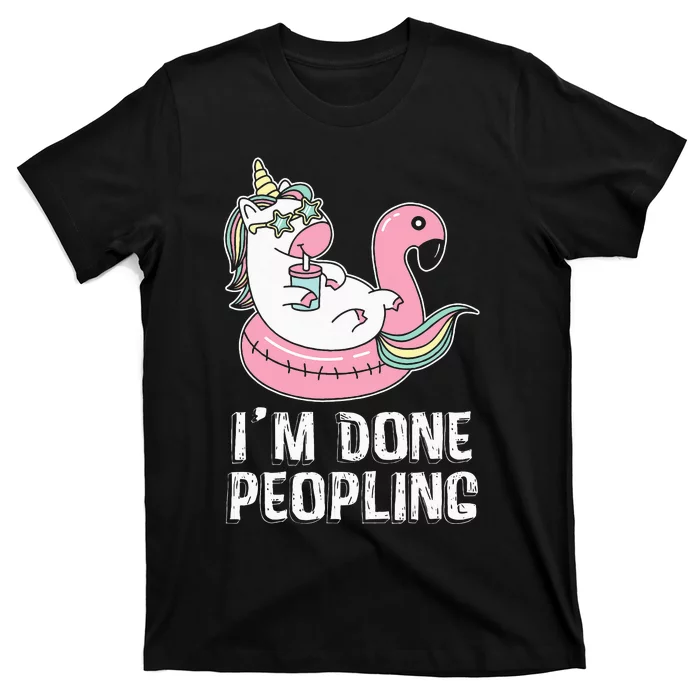 I'm Done Peopling Funny Unicorn Gift T-Shirt