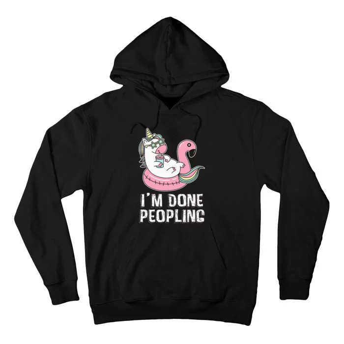 I'm Done Peopling Funny Unicorn Gift Tall Hoodie