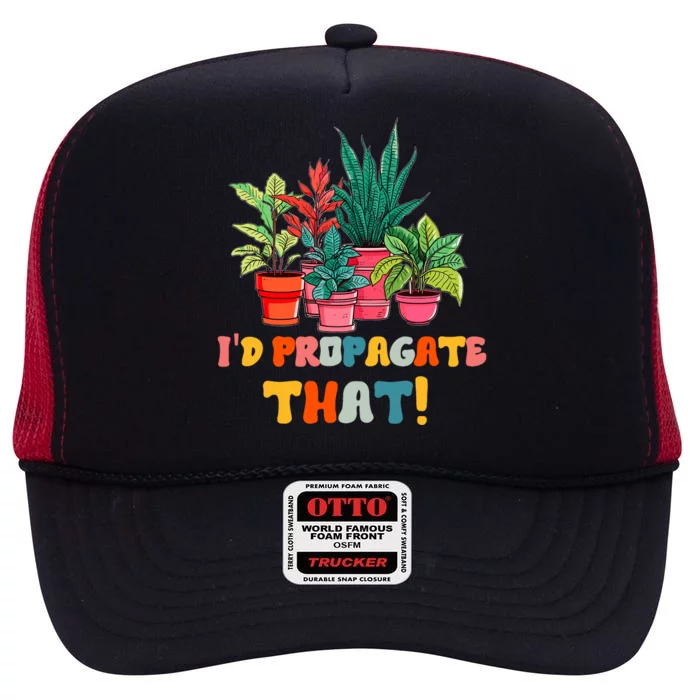 I D Propagate That Funny Plant Lover Gardener Gardening High Crown Mesh Trucker Hat