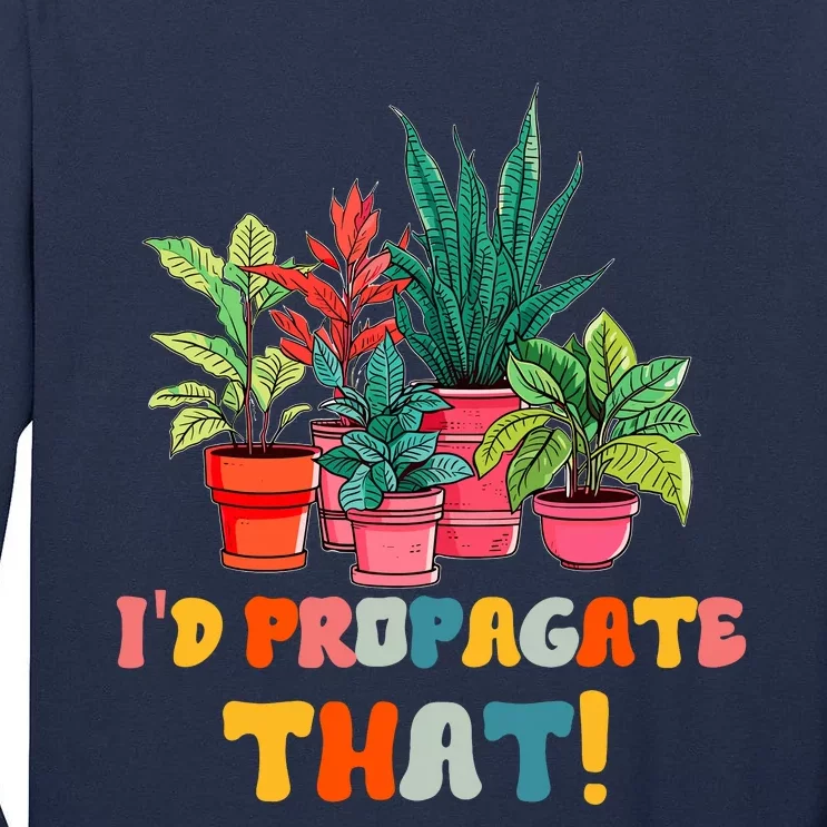 I D Propagate That Funny Plant Lover Gardener Gardening Tall Long Sleeve T-Shirt