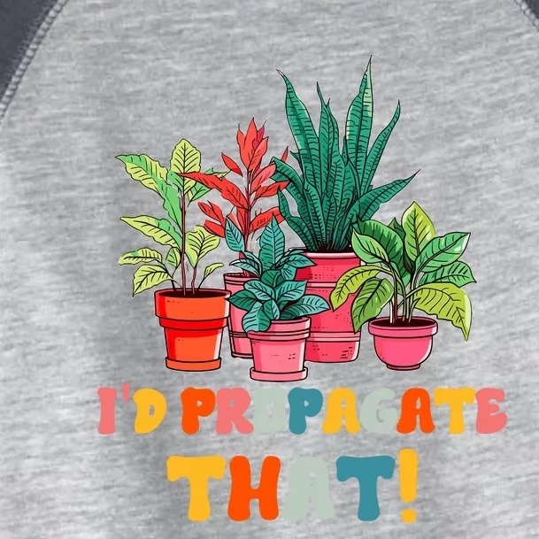 I D Propagate That Funny Plant Lover Gardener Gardening Toddler Fine Jersey T-Shirt