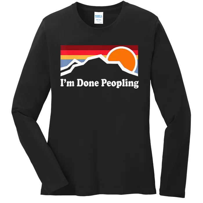 I'm Done Peopling Ladies Long Sleeve Shirt