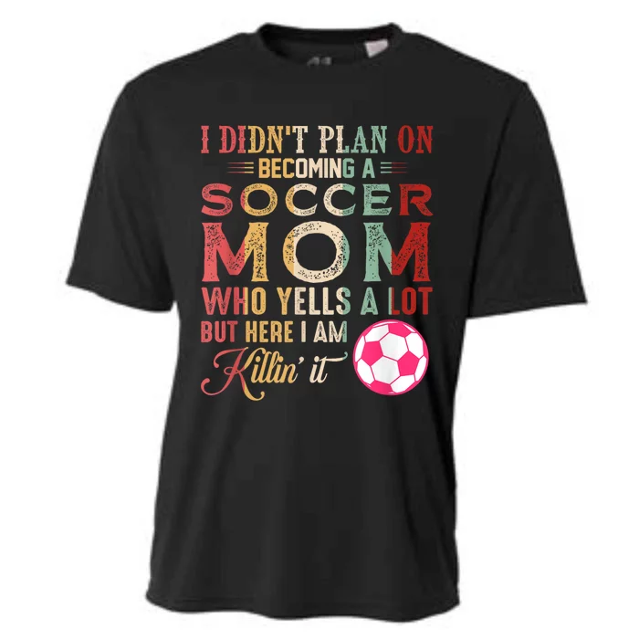 I DidnT Plan On Becoming A Soccer Mom Mothers Day Cooling Performance Crew T-Shirt