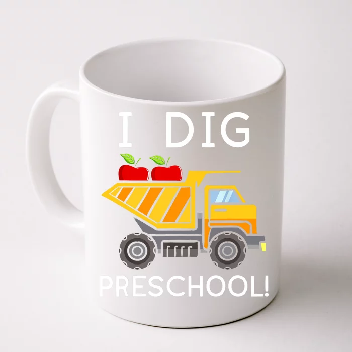 I Dig Preschool Student Teacher Construction Back To School Front & Back Coffee Mug