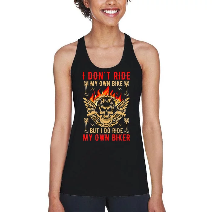 I Dont Ride My Own Bike But I Do Ride My Own Biker Women's Racerback Tank