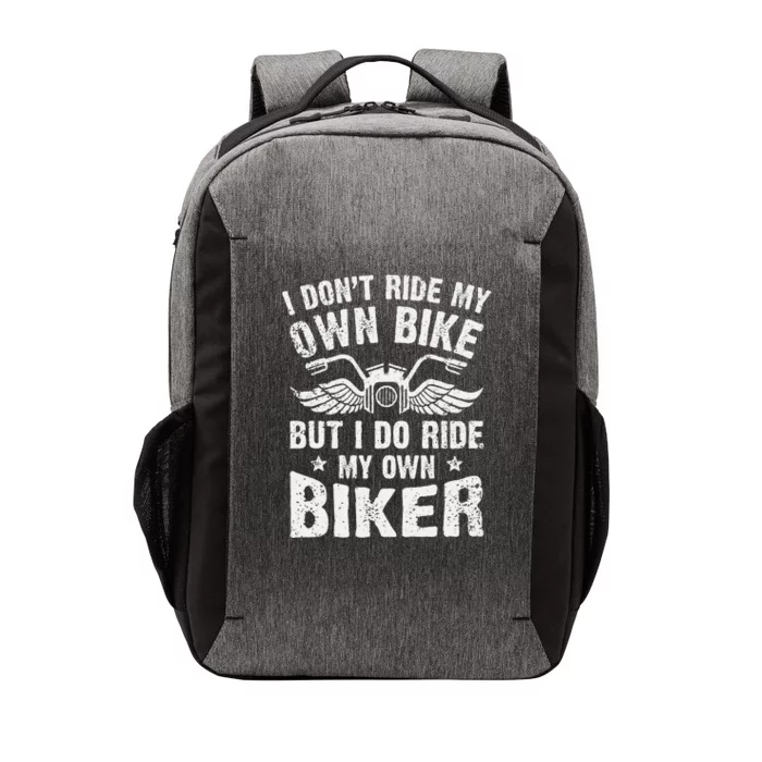 I Dont Ride My Own Bike But I Do Ride My Own Biker Funny Vector Backpack