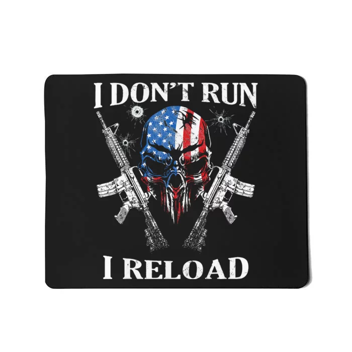 I DonT Run I Reload Gun Rights Ar15 Skull American Flag Mousepad