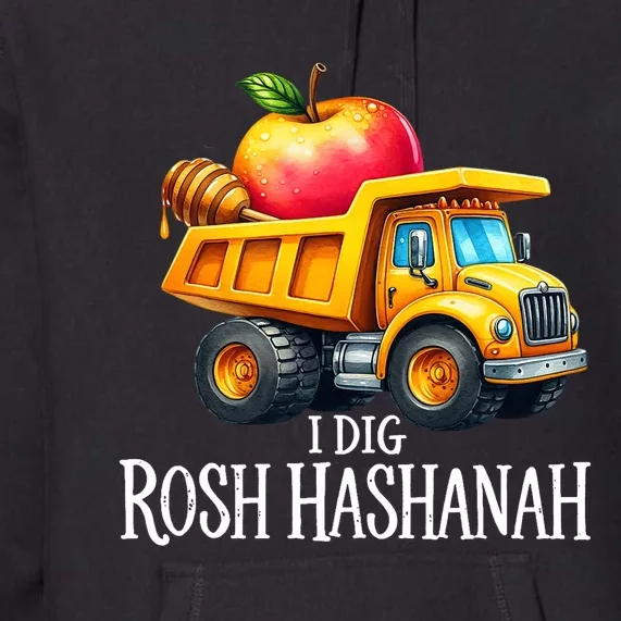 I Dig Rosh Hashanah Dump Truck Apples Honey Jewish New Year Premium Hoodie